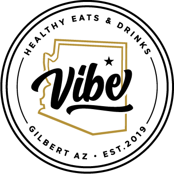 Healthy Eats & Drinks. Vibe. Gilbert, AZ Established 2019