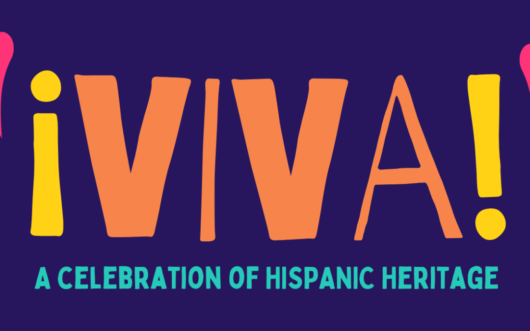 ¡Viva! A Celebration of Hispanic Heritage